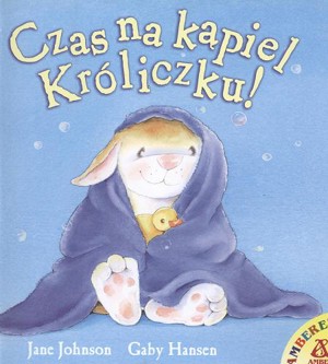 Czas na kąpiel Króliczku!