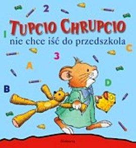 Tupcio Chrupcio nie chce iść do przedszkola