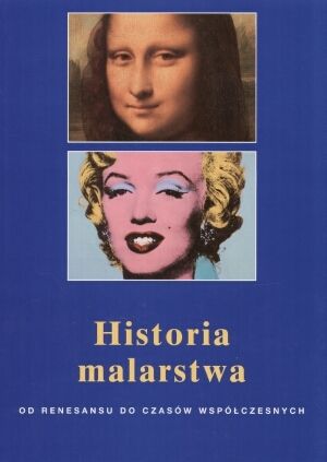 Historia malarstwa. Od renesansu do czasów współczesnych
