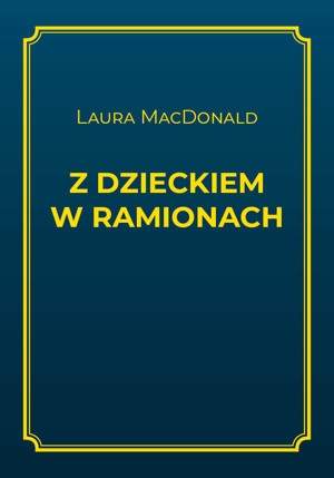Z dzieckiem w ramionach