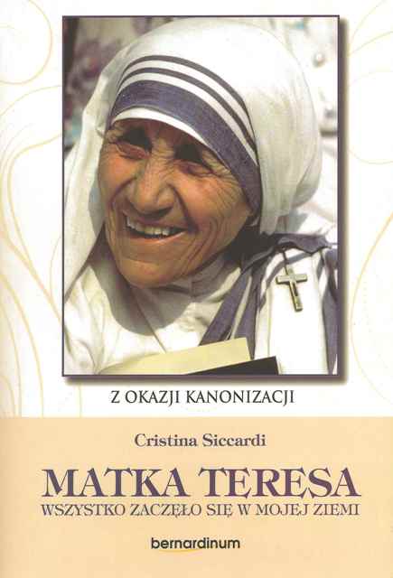 Matka Teresa. Wszystko zaczęło sie w mojej ziemi