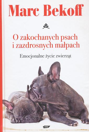 O zakochanych psach i zazdrosnych małpach. Emocjonalne życie zwierząt