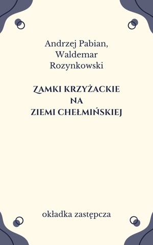 Zamki krzyżackie na ziemi chełmińskiej