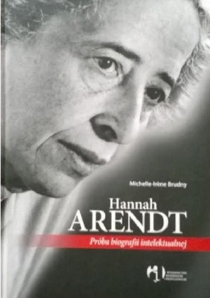 Hannah Arendt. Próba biografii intelektualnej