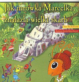 Jak mrówka Marcelka znalazła wielki skarb
