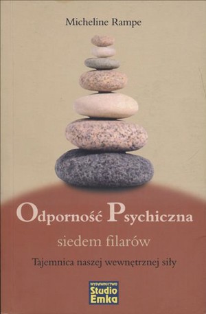 Odporność Psychiczna: siedem filarów. Tajemnica naszej wewnętrznej siły