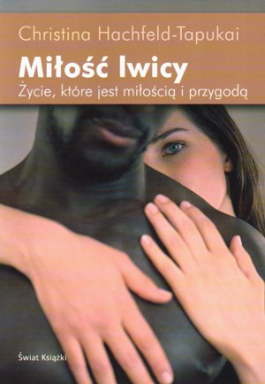 Miłość lwicy. Życie, które jest miłością i przygodą
