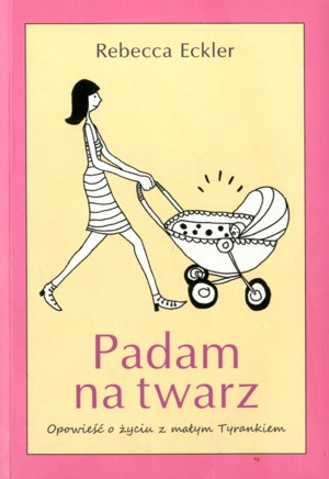 Padam na twarz. Opowieść o życiu z małym Tyrankiem