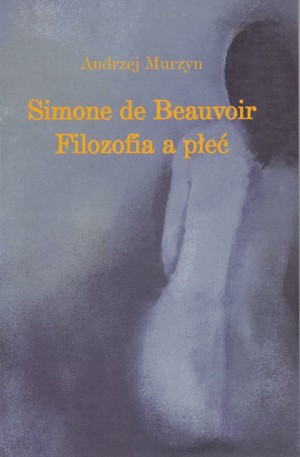 Simone de Beauvoir. Filozofia a płeć