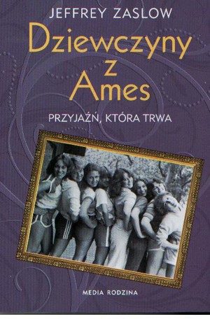 Dziewczyny z Ames. Przyjaźń, która trwa