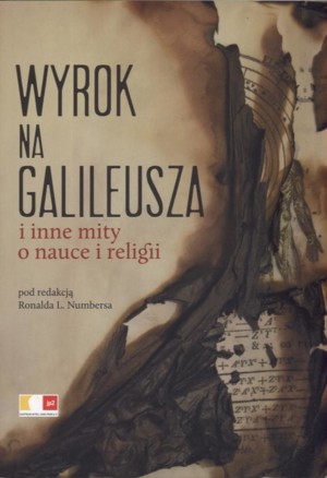 Wyrok na Galileusza i inne mity o nauce i religii