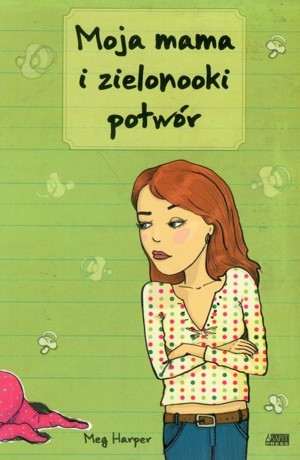 Moja mama i zielonooki potwór