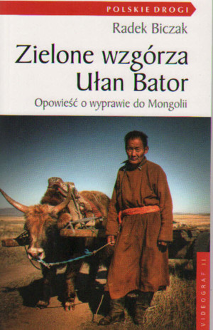Zielone wzgórza Ułan Bator. Opowieść o wyprawie do Mongolii