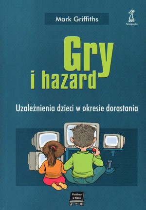 Gry i hazard. Uzależnienia dzieci w okresie dorastania