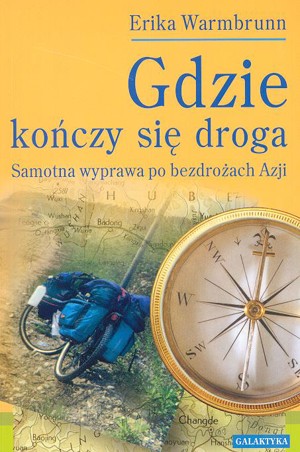 Gdzie kończy się droga. Samotna wyprawa po bezdrożach Azji
