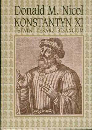 Konstantyn XI. Ostatni cesarz Bizancjum