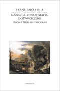 Narracja, reprezentacja, doświadczenie. Studia z teorii historiografii