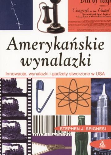 Amerykańskie wynalazki: innowacje, wynalazki i gadżety stworzone w USA