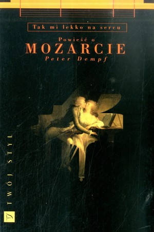 Tak mi lekko na sercu. Powieść o Mozarcie