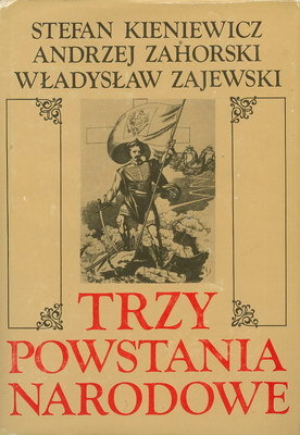 rzy powstania narodowe: kościuszkowskie, listopadowe, styczniowe