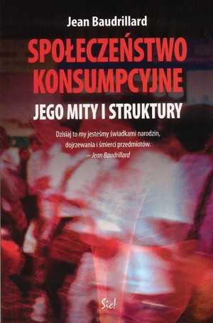 Społeczeństwo konsumpcyjne. Jego mity i struktury