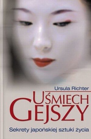 Uśmiech gejszy. Sekrety japońskiej sztuki życia
