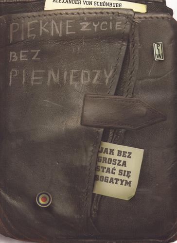Piękne życie bez pieniędzy. Jak bez grosza stać się bogatym