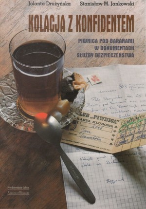 Kolacja z konfidentem. Piwnica pod Baranami w dokumentach Służby Bezpieczeństwa