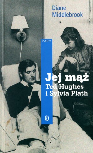 Jej mąż. Ted Hughes i Sylvia Plath