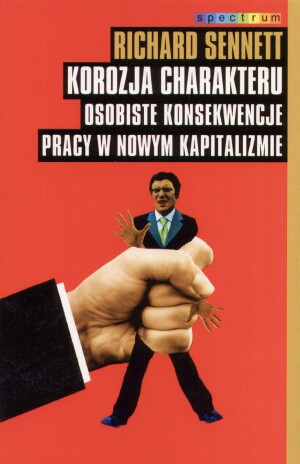 Korozja charakteru. Osobiste konsekwencje pracy w nowym kapitaliźmie
