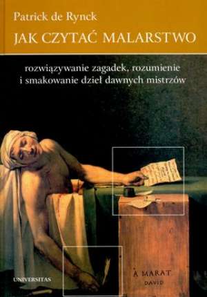 Jak czytać malarstwo. Rozwiązywanie zagadek, rozumienie i smakowanie dzieł dawnych mistrzów