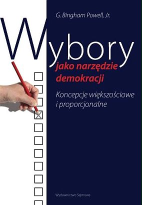 Wybory jako narzędzie demokracji. Koncepcje większościowe i proporcjonalne