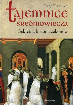 Tajemnice średniowiecza. Sekretna historia zakonów