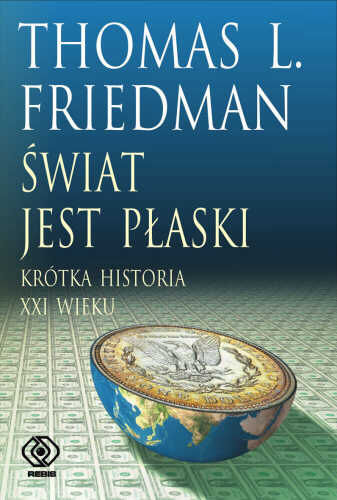 Świat jest płaski. Krótka historia XXI wieku