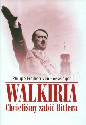 Walkiria. Chcieliśmy zabić Hitlera