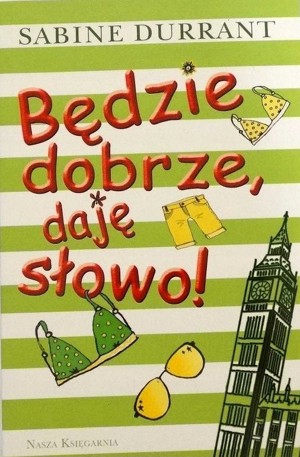 Będzie dobrze, daję słowo!