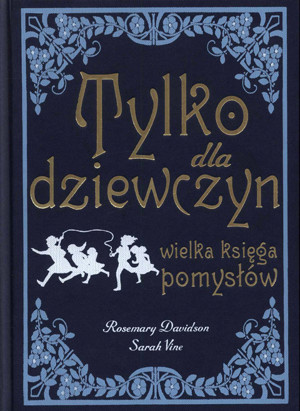 Tylko dla dziewczyn. Wielka księga pomysłów