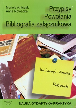 Przypisy, powołania, bibliografia załącznikowa. Jak tworzyć i stosować. Podręcznik