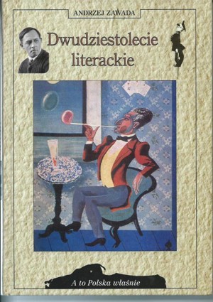 A to Polska właśnie. Dwudziestolecie literackie