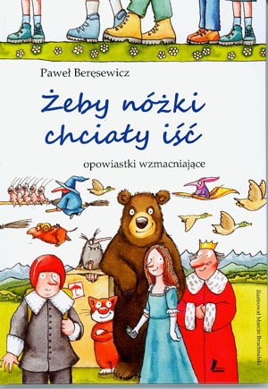 Żeby nóżki chciały iść. Opowiastki wzmacniające