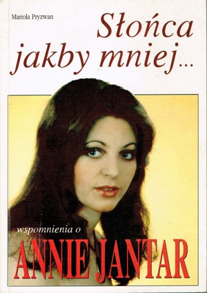 Słońca jakby mniej… Wspomnienia o Annie Jantar