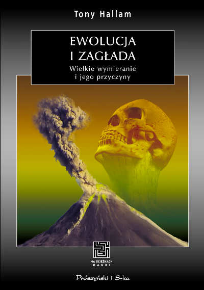 Ewolucja i zagłada. Wielkie wymierania i ich przyczyny