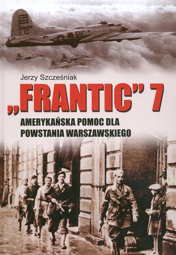 Frantic 7. Amerykańska pomoc dla powstania warszawskiego