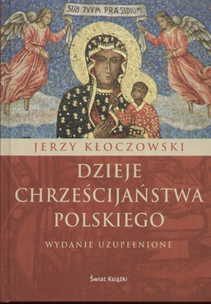Dzieje chrześcijaństwa polskiego. Wydanie uzupełnione