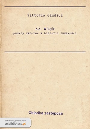 Wiek XX. Punkty zwrotne w historii ludzkości