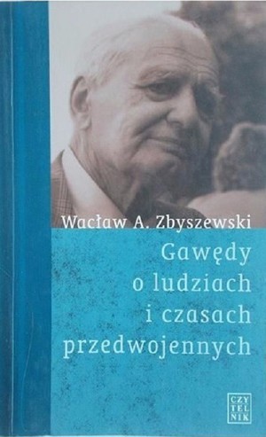 Gawędy o ludziach i czasach przedwojennych