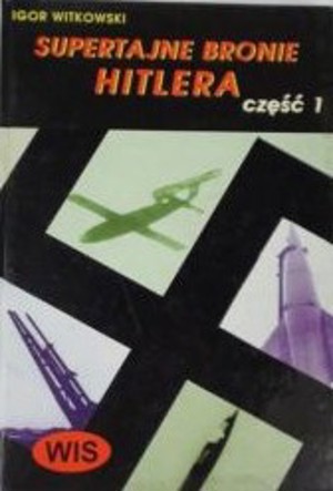 Supertajne bronie Hitlera. Część 1