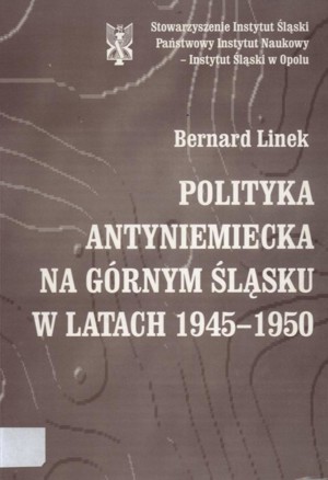 Polityka antyniemiecka na Górnym Śląsku w latach 1945-1950