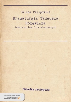 Laboratorium form nieczystych. Dramaturgia Tadeusza Różewicza