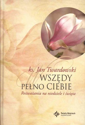 Wszędy pełno Ciebie
